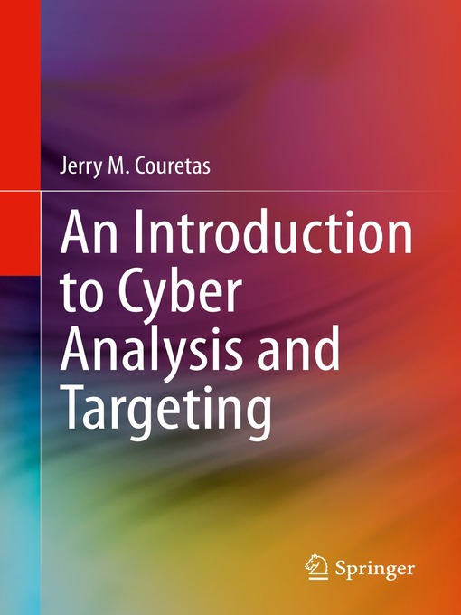 Title details for An Introduction to Cyber Analysis and Targeting by Jerry M. Couretas - Available